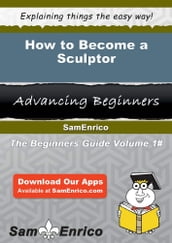 How to Become a Sculptor