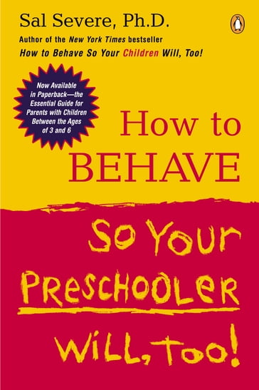 How to Behave So Your Preschooler Will, Too! - Sal Severe