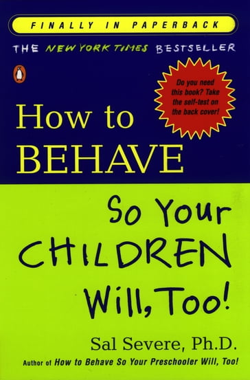 How to Behave So Your Children Will, Too! - Sal Severe