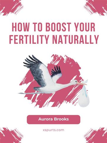 How to Boost Your Fertility Naturally - Aurora Brooks
