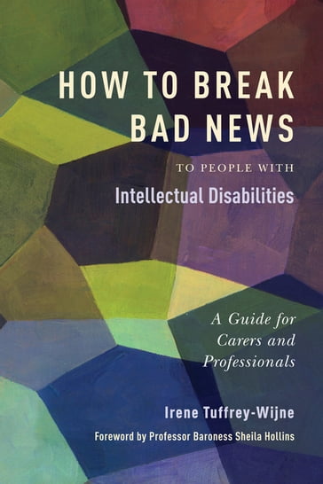 How to Break Bad News to People with Intellectual Disabilities - Irene Tuffrey-Wijne