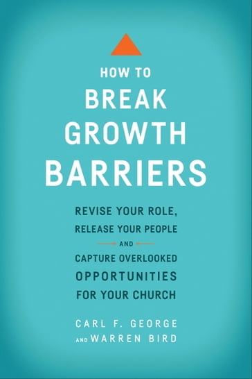 How to Break Growth Barriers - Carl F. George - Warren Bird