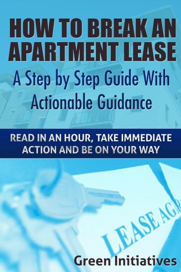 How to Break an Apartment Lease: A Step by Step Guide - Green Initiatives
