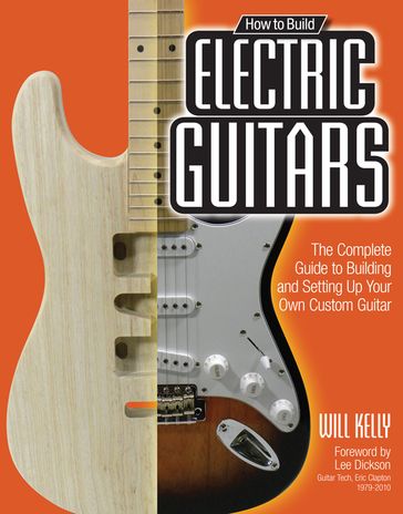 How to Build Electric Guitars - Will Kelly