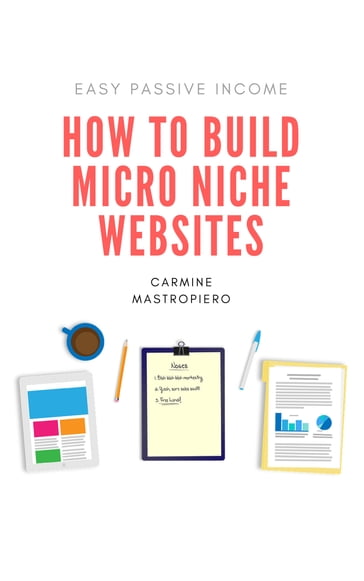How to Build Micro Niche Sites for Passive Income - Carmine Mastropierro
