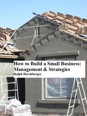 How to Build a Small Business: Management & Strategies