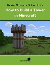 How to Build a Tower in Minecraft