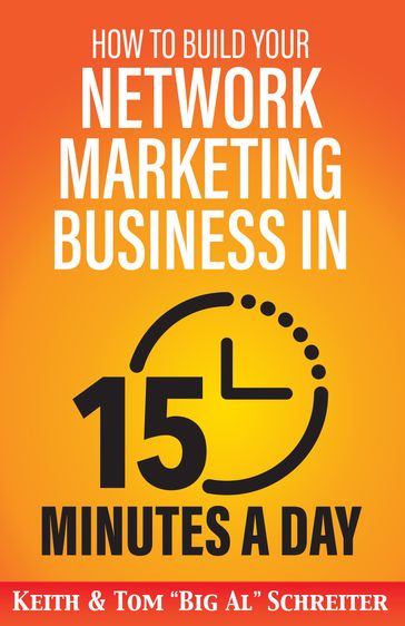 How to Build Your Network Marketing Business in 15 Minutes a Day - Keith Schreiter - Tom 