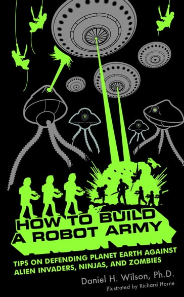 How to Build a Robot Army - Daniel H. Wilson