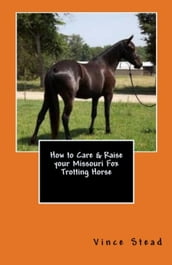 How to Care & Raise your Missouri Fox Trotting Horse