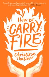 How to Carry Fire