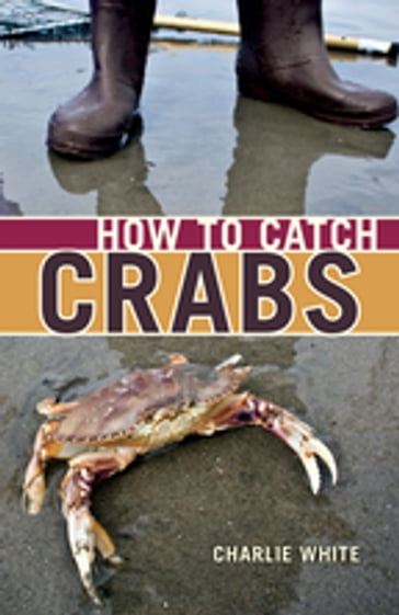 How to Catch Crabs - Charlie White