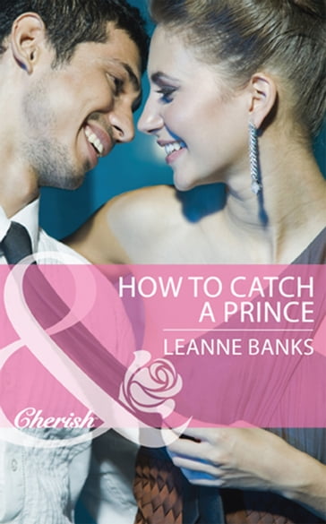 How to Catch a Prince (Royal Babies, Book 3) (Mills & Boon Cherish) - Leanne Banks