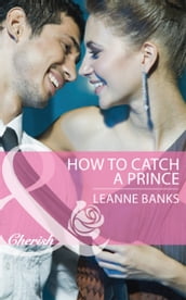 How to Catch a Prince (Royal Babies, Book 3) (Mills & Boon Cherish)