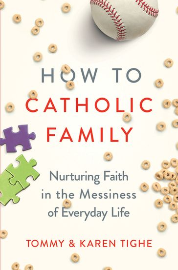 How to Catholic Family - Karen Tighe - Tommy Tighe