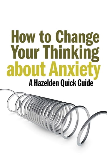 How to Change Your Thinking About Anxiety - Anonymous