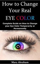 How to Change your Real Eye Color