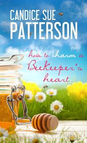 How to Charm a Beekeeper s Heart