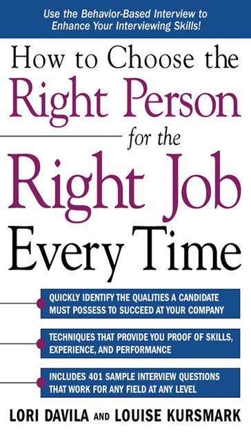 How to Choose the Right Person for the Right Job Every Time - Lori Davila - Louise Kursmark