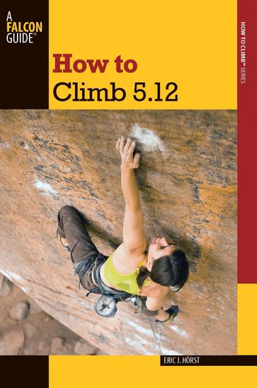 How to Climb 5.12 - Eric Horst