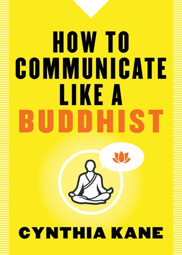 How to Communicate Like a Buddhist - Cynthia Kane