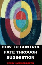 How to Control Fate Through Suggestion