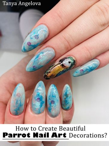 How to Create Beautiful Parrot Nail Art Decorations? - Tanya Angelova