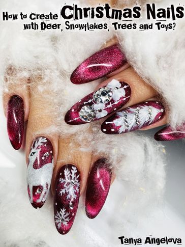 How to Create Christmas Nails with Deer, Snowflakes, Trees and Toys? - Tanya Angelova