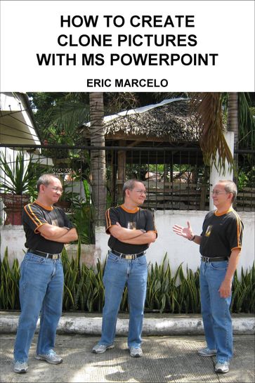 How to Create Clone Pictures with MS PowerPoint - Eric Marcelo