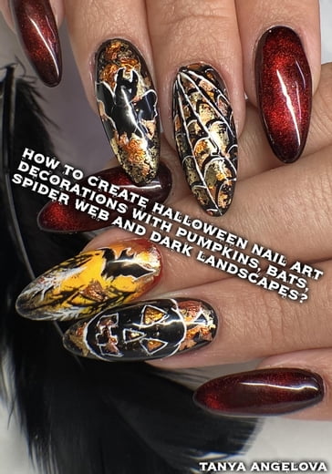 How to Create Halloween Nail Art Decorations with Pumpkins, Bats, Spider Web and Dark Landscapes? - Tanya Angelova