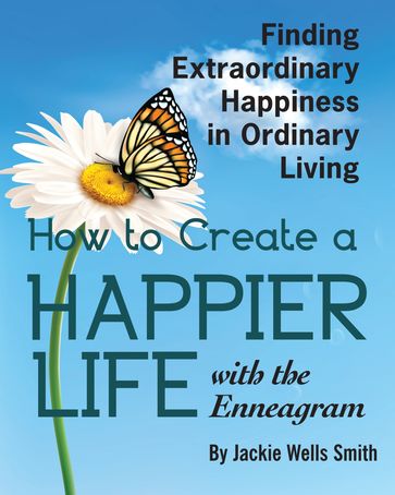 How to Create a Happier Life with the Enneagram - Jackie Wells Smith
