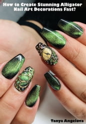 How to Create Stunning Alligator Nail Art Decorations Fast?