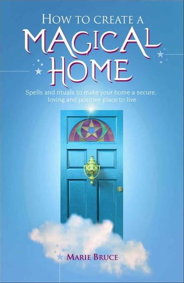 How to Create a Magical Home - Marie Bruce