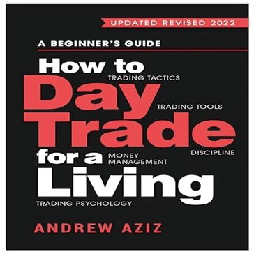 How to Day Trade for a Living - Andrew Aziz