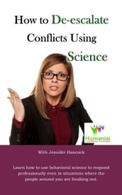 How to De-Escalate Conflicts Using Science