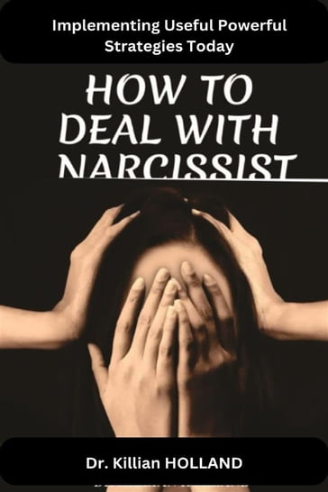 How to Deal With a Narcissist - HOLLAND DR KILLIAN