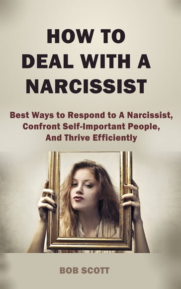 How to Deal with A Narcissist - Bob Scott