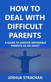 How to Deal with Difficult Parents