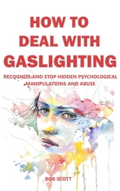 How to Deal with Gaslighting