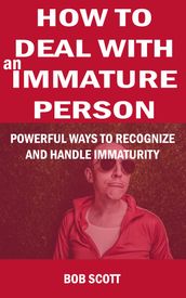 How to Deal with an Immature Person