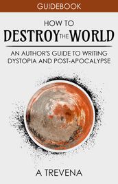 How to Destroy the World