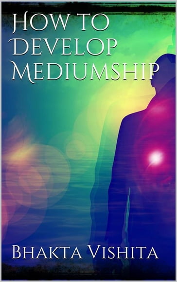 How to Develop Mediumship - Bhakta Vishita