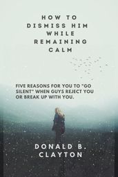 How to Dismiss Him While Remaining Calm