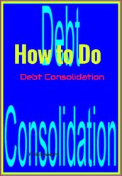 How to Do Debt Consolidation