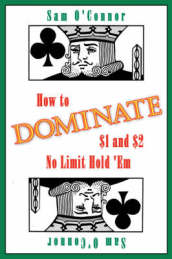 How to Dominate $1 and $2 No Limit Hold  Em
