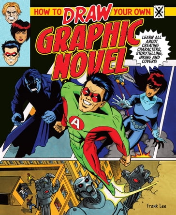 How to Draw Your Own Graphic Novel - Frank Lee