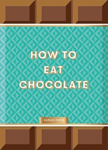 How to Eat Chocolate - Sarah Ford