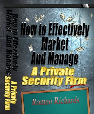 How to Effectively Market and Manage a Private Security Firm - Romeo Richards