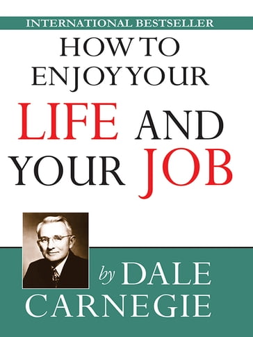 How to Enjoy Your Life and Your Job - Dale Carnegie