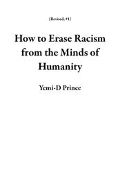 How to Erase Racism from the Minds of Humanity